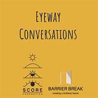 Eyeway Conversations, Score foundation and BarrierBreak logo