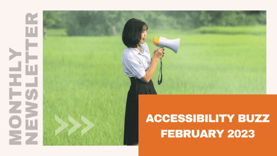 Monthly newsletter - accessibility buzz february 2023