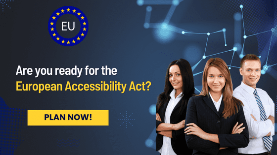Are you ready for the European Accessibility act - Plan Now