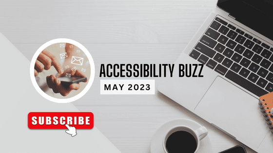 Accessibility Buzz- May2023: Subscribe