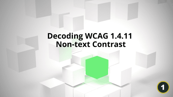 Decoding WCAG 1.4.11 Non-text Contrast Part 1 