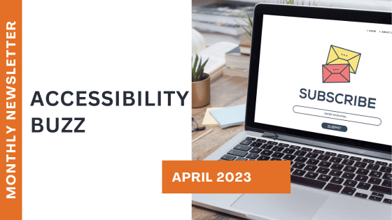 Monthly newsletter - accessibility Buzz - April 2023