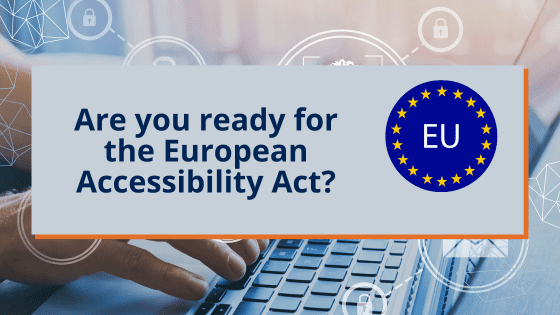 Accessibility buzz-january 2023. Main feature- Are you ready for the European Accessibility Act?