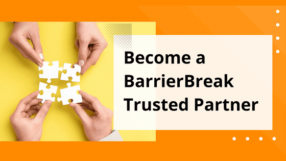 Become a BarrierBreak Trusted Partner