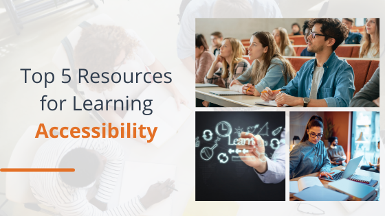 collage of a classroom, a girl taking notes from laptop, and a person writing learn - top 5 resources for learning accessibility