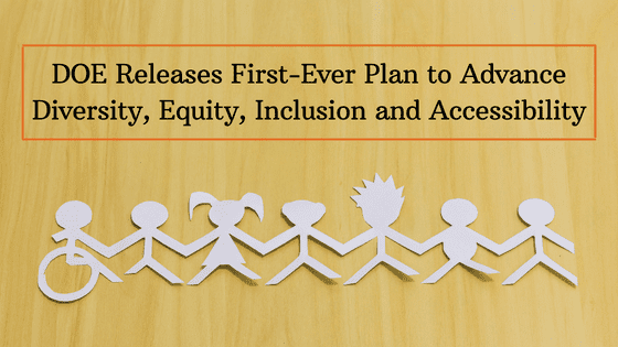 DOE releases first ever plan to advance Diversity, equity, Inclusion and Accessibility