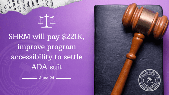 SHRM will pay $221K, improve program accessibility to settle ADA suit