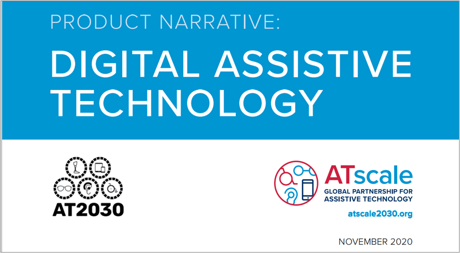 Product Narrative:Digital Assistive Technology in text, logo of AT2030, ATscale, atscale2030.org, November 2020