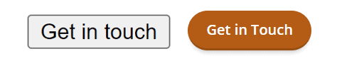 2 Get in touch native HTML buttons placed side by side - one of the button is without any CSS applied; another one is with CSS applied (white button text with orange background with slight 3D effect)